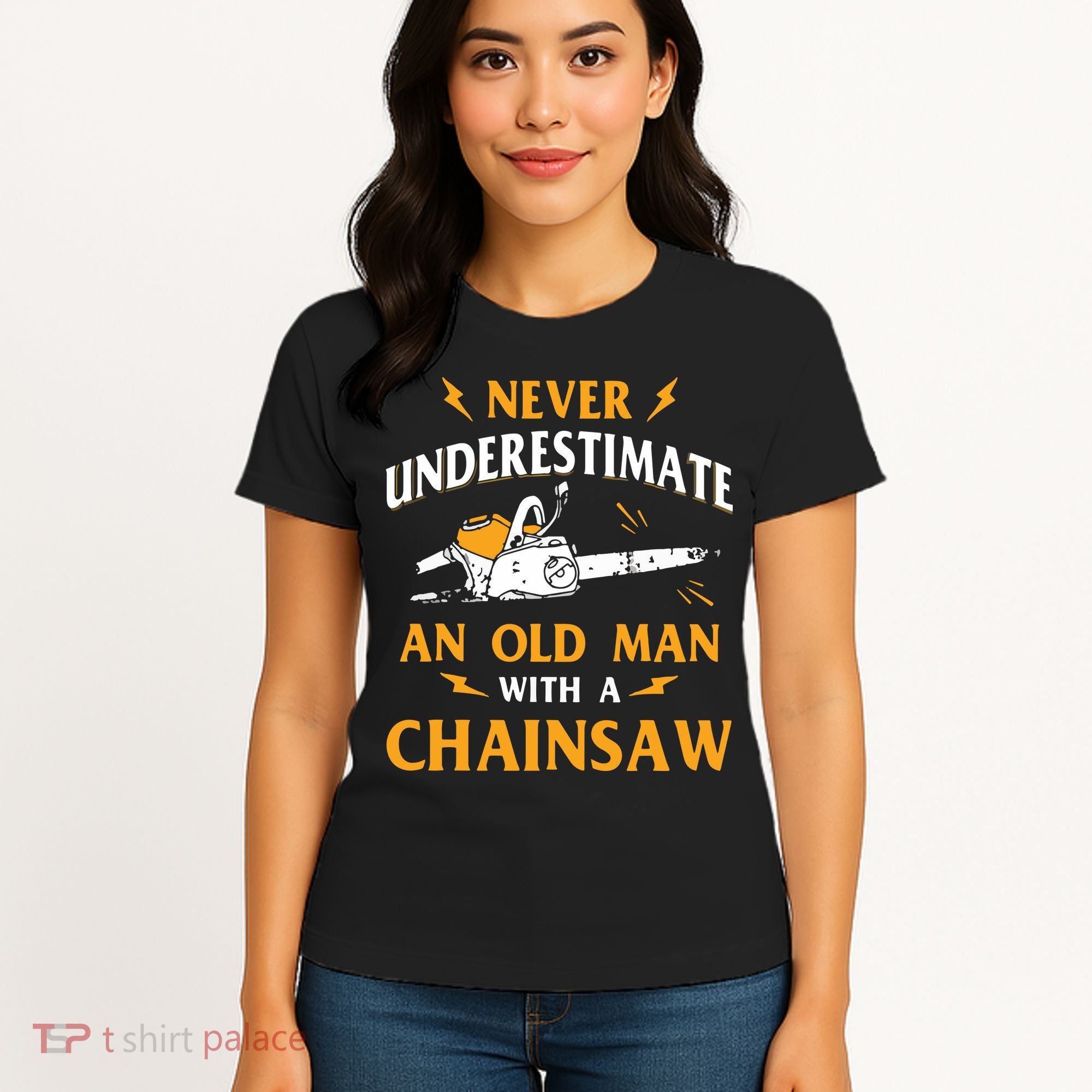 Never Underestimate An Old Man Lumberjack Chainsaw & Logger Women's T-Shirt