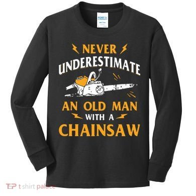 Never Underestimate An Old Man Lumberjack Chainsaw & Logger Kids Long Sleeve Shirt