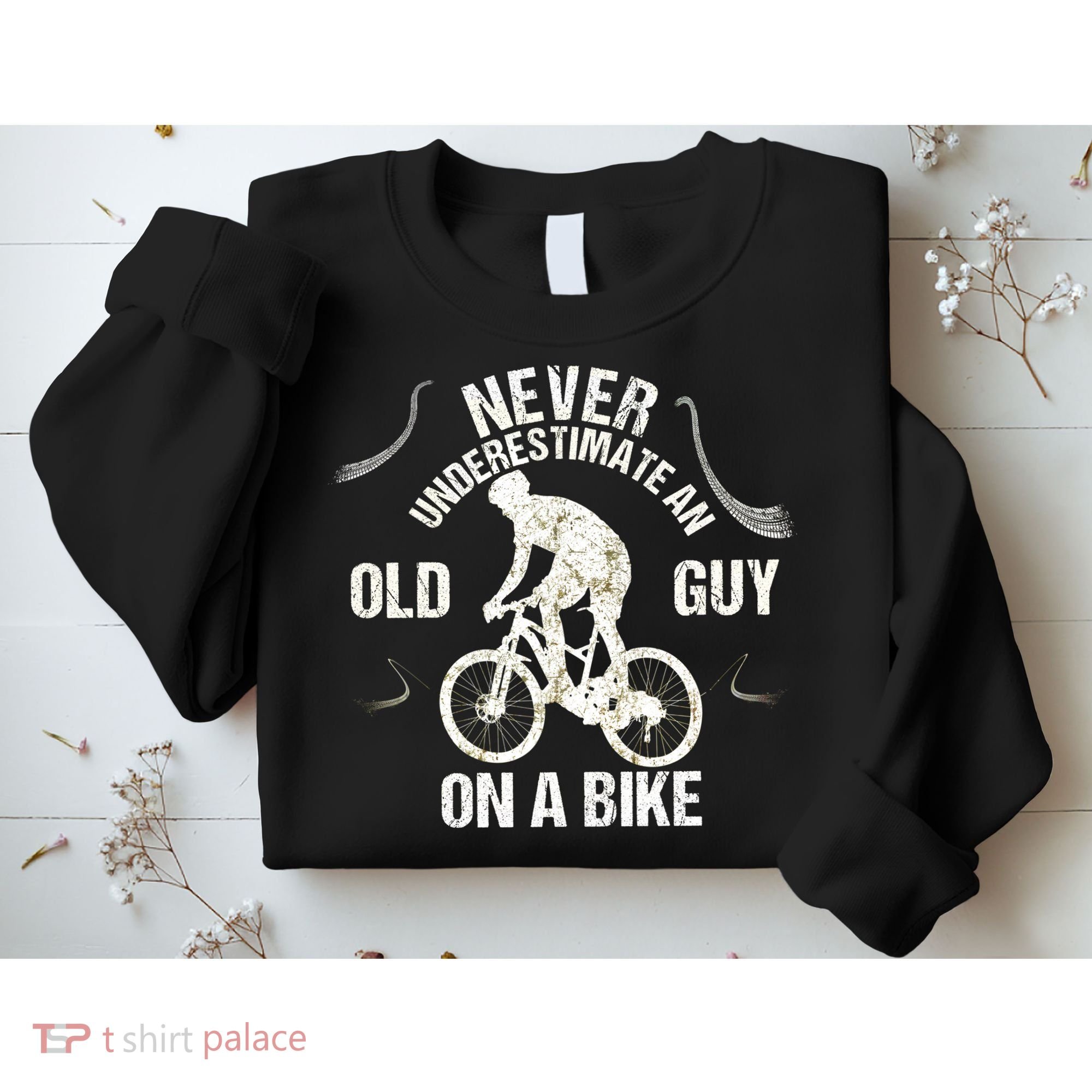 Never Underestimate An Old Guy On A Bike Sweatshirt