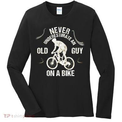 Never Underestimate An Old Guy On A Bike Women's Long Sleeve Shirt