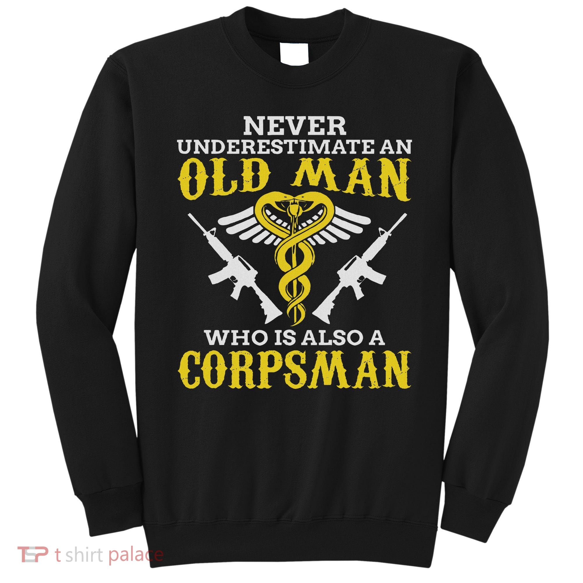 Never Underestimate An Old Man Corpsman Sweatshirt