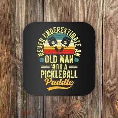 Never Underestimate An Old Man With A Pickleball Paddle Coaster