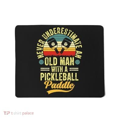 Never Underestimate An Old Man With A Pickleball Paddle Mousepad