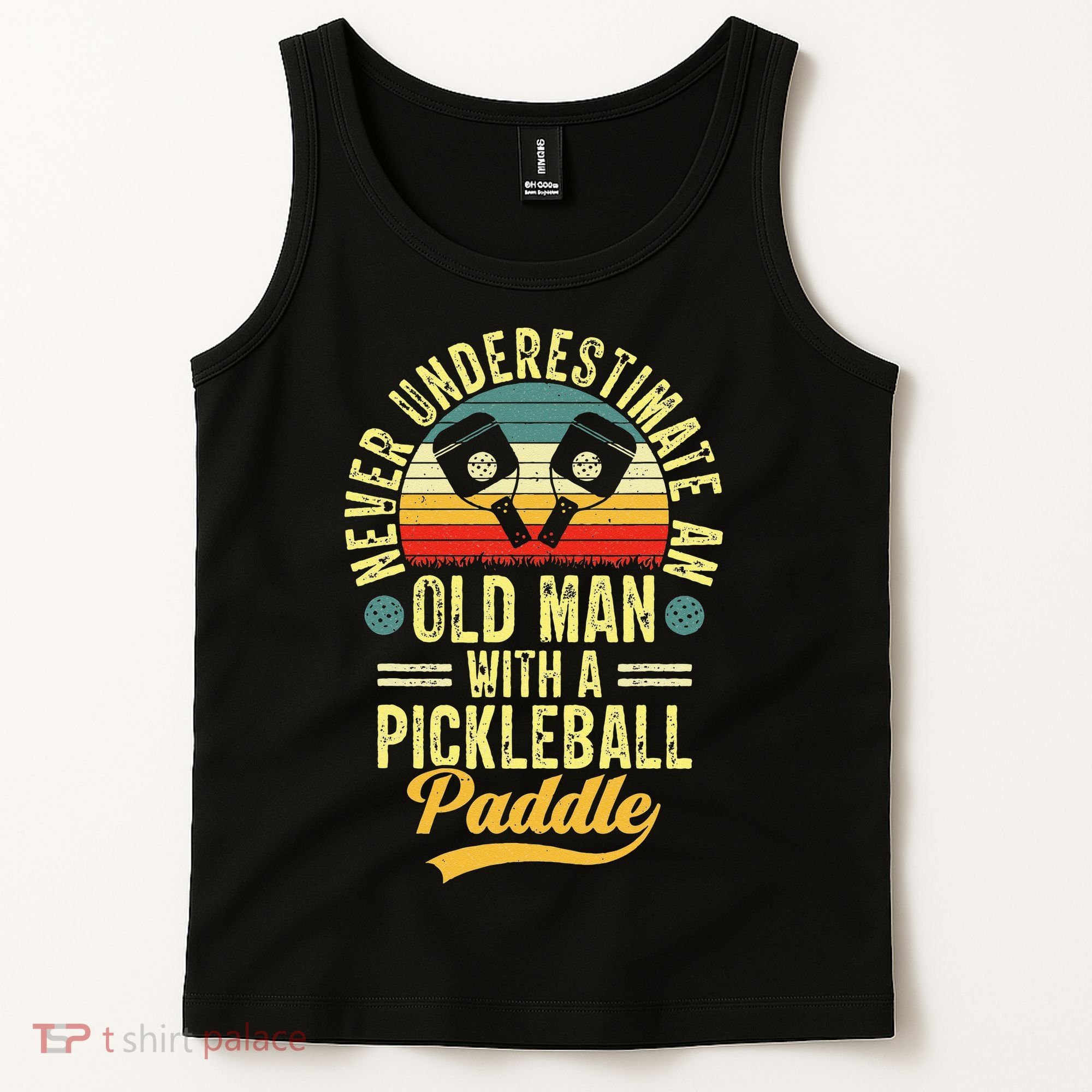 Never Underestimate An Old Man With A Pickleball Paddle Tank Top