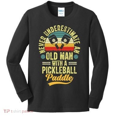 Never Underestimate An Old Man With A Pickleball Paddle Kids Long Sleeve Shirt