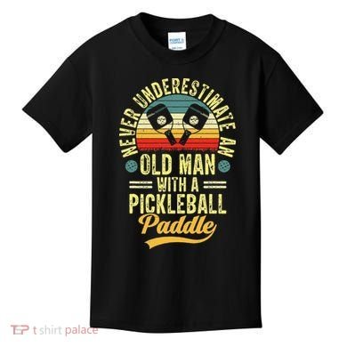 Never Underestimate An Old Man With A Pickleball Paddle Kids T-Shirt