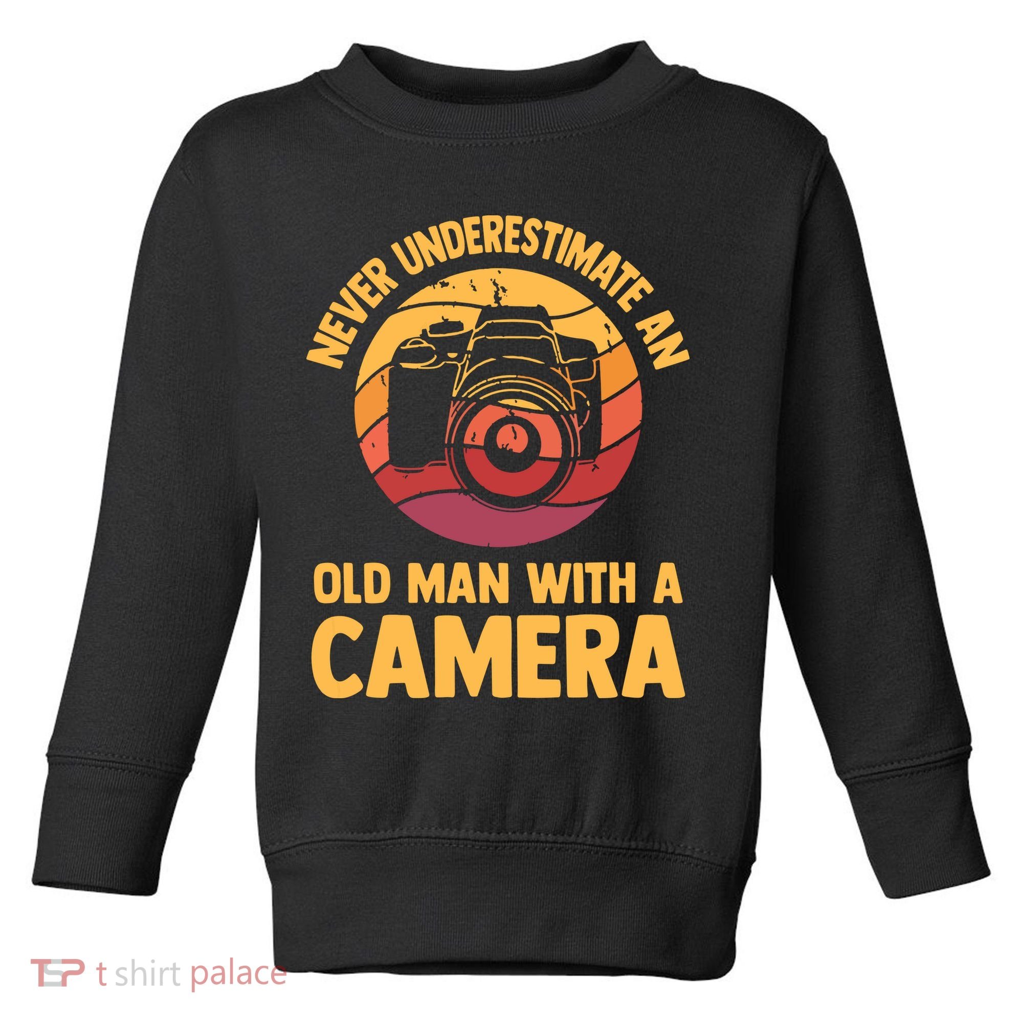 Never Underestimate An Old Man With A Camera Photography Toddler Sweatshirt