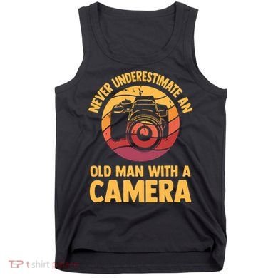 Never Underestimate An Old Man With A Camera Photography Tank Top