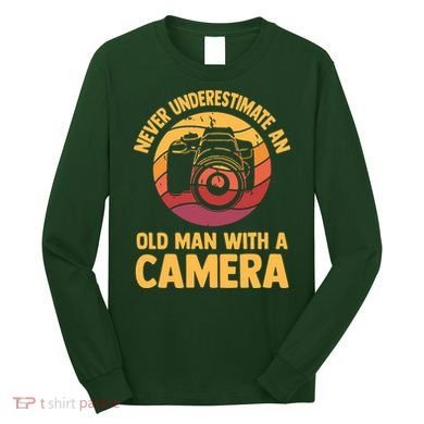 Never Underestimate An Old Man With A Camera Photography Long Sleeve Shirt