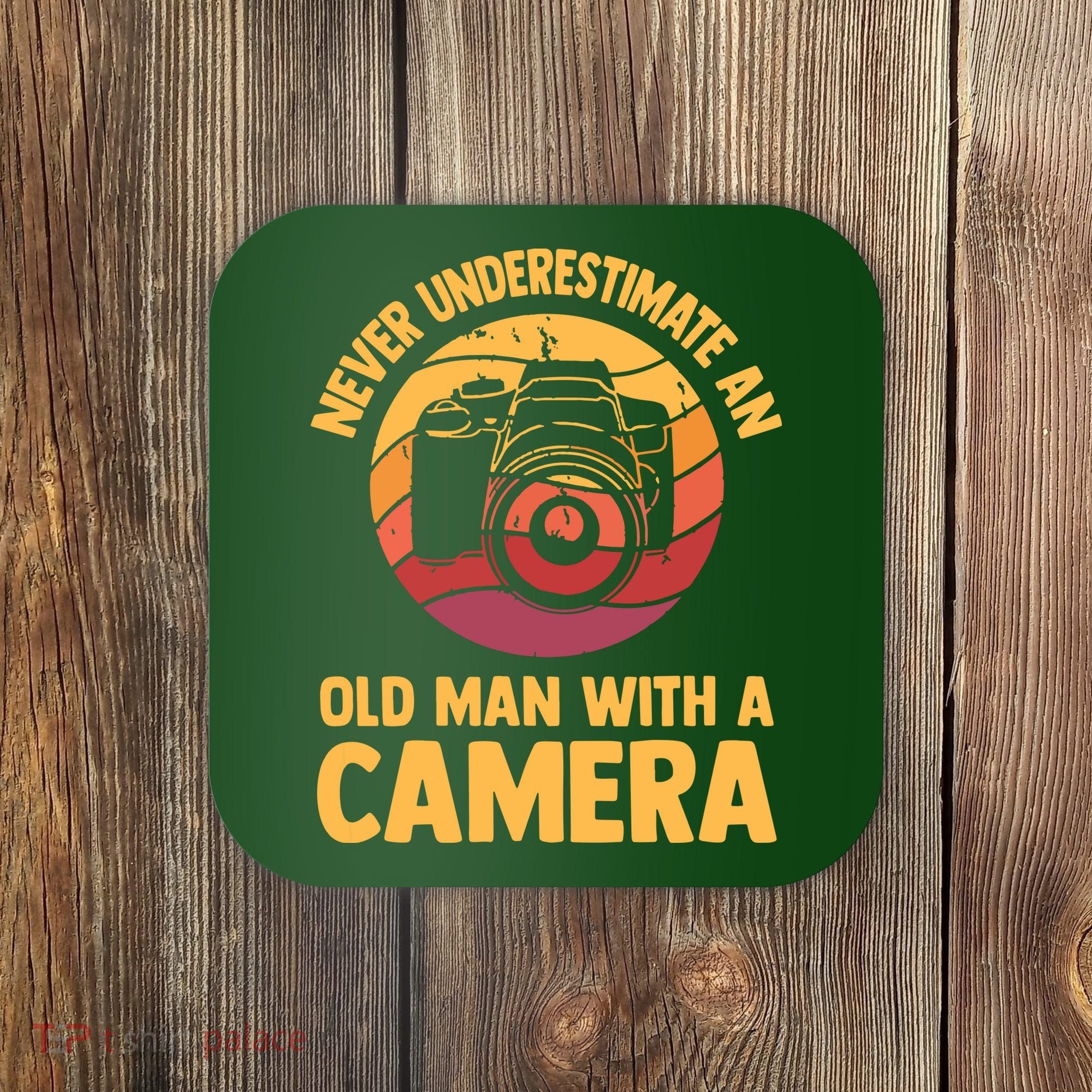 Never Underestimate An Old Man With A Camera Photography Coaster