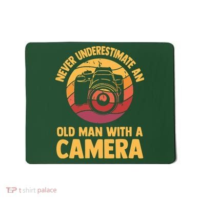 Never Underestimate An Old Man With A Camera Photography Mousepad