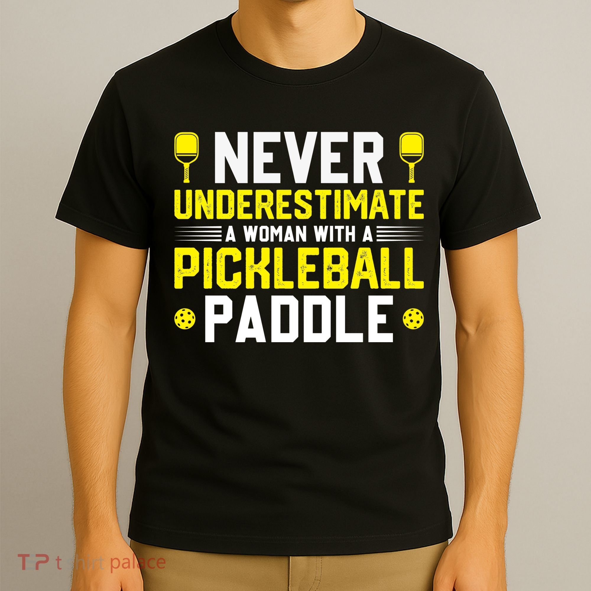 Never Underestimate A Woman With A Pickleball Paddle T-Shirt