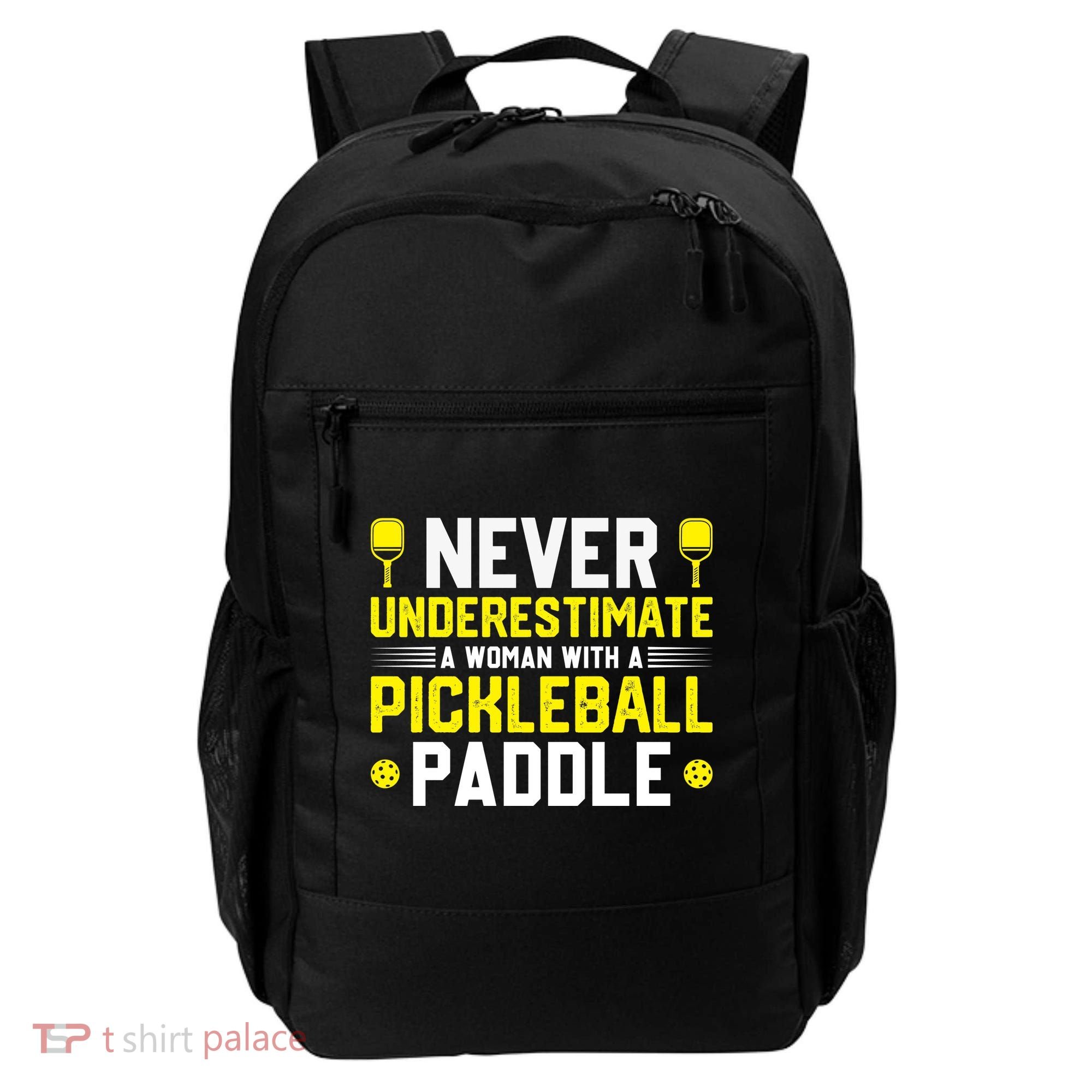 Never Underestimate A Woman With A Pickleball Paddle Backpack