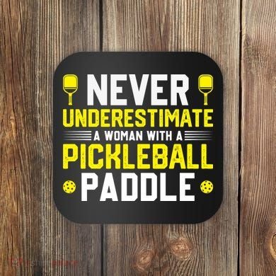 Never Underestimate A Woman With A Pickleball Paddle Coaster