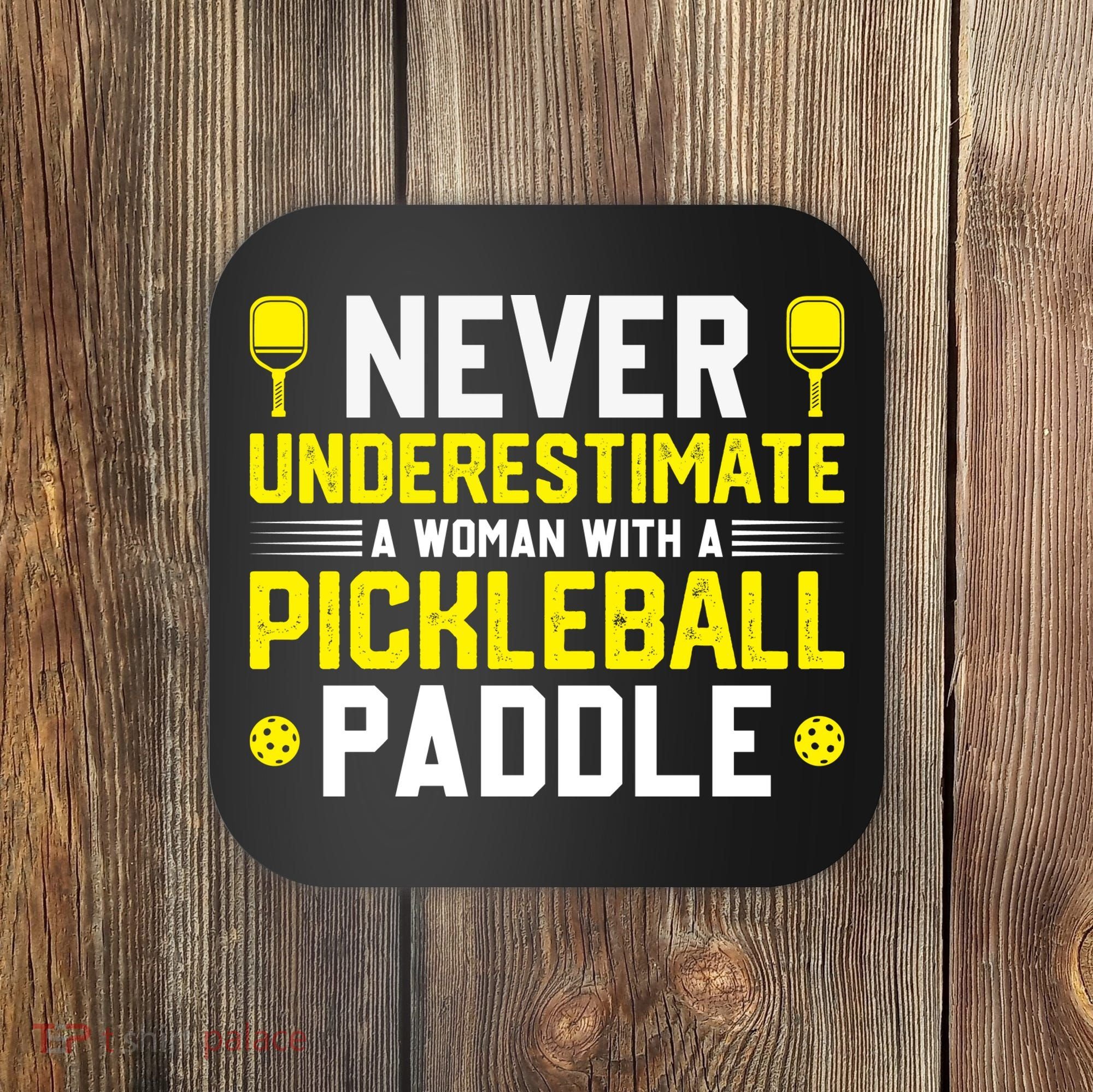 Never Underestimate A Woman With A Pickleball Paddle Coaster