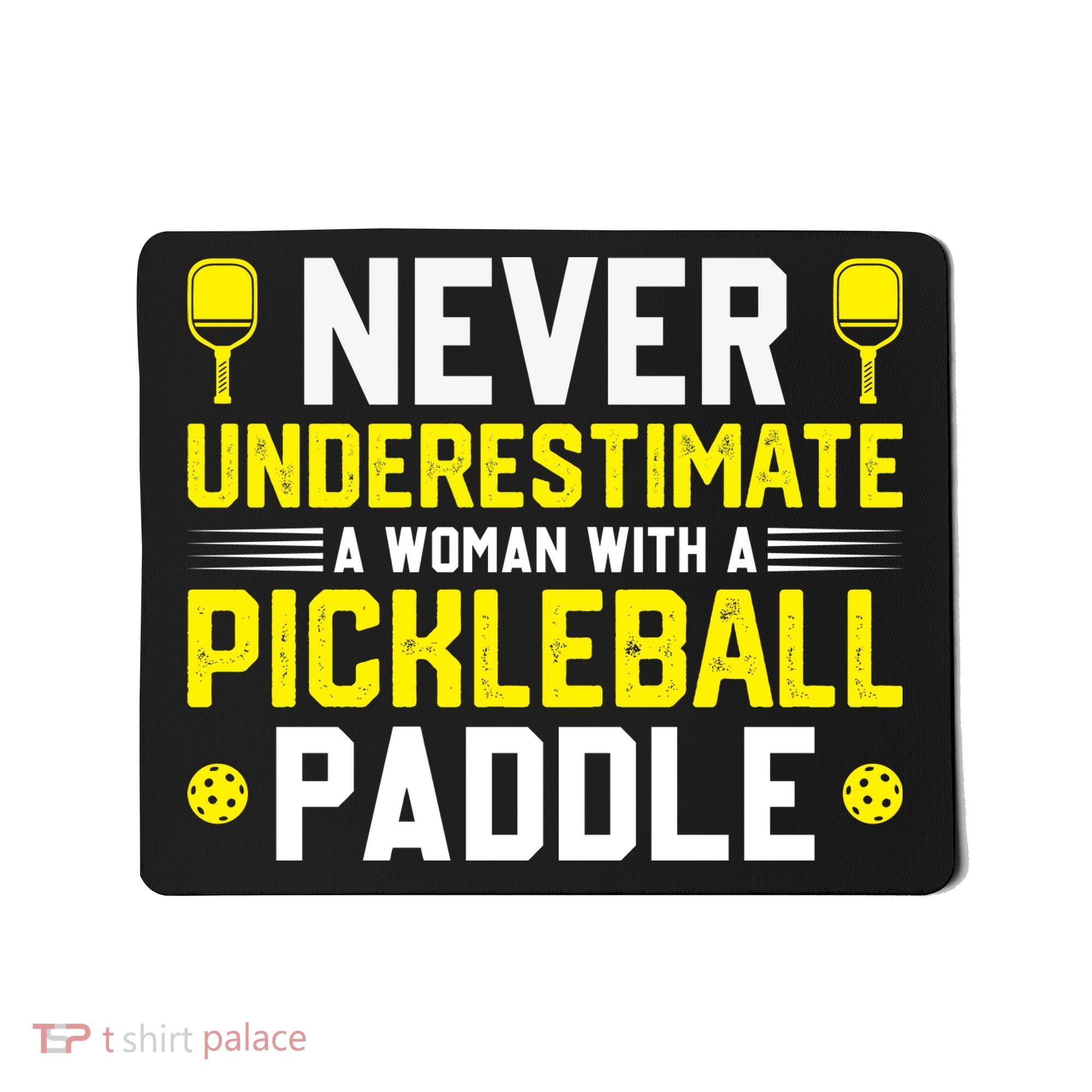 Never Underestimate A Woman With A Pickleball Paddle Mousepad