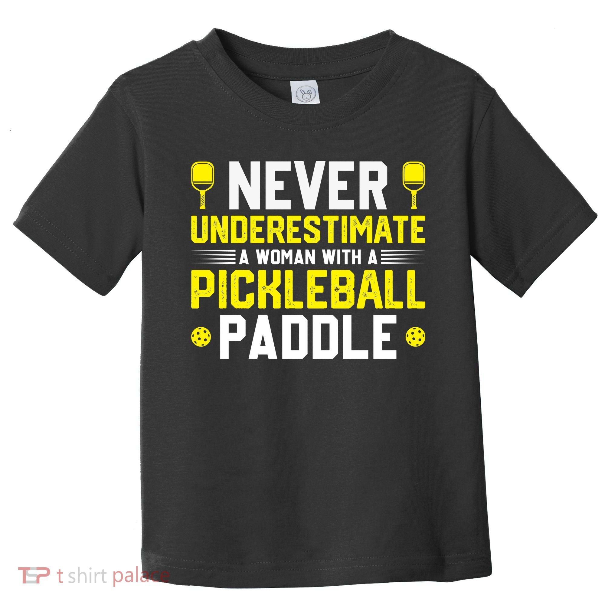 Never Underestimate A Woman With A Pickleball Paddle Toddler T-Shirt