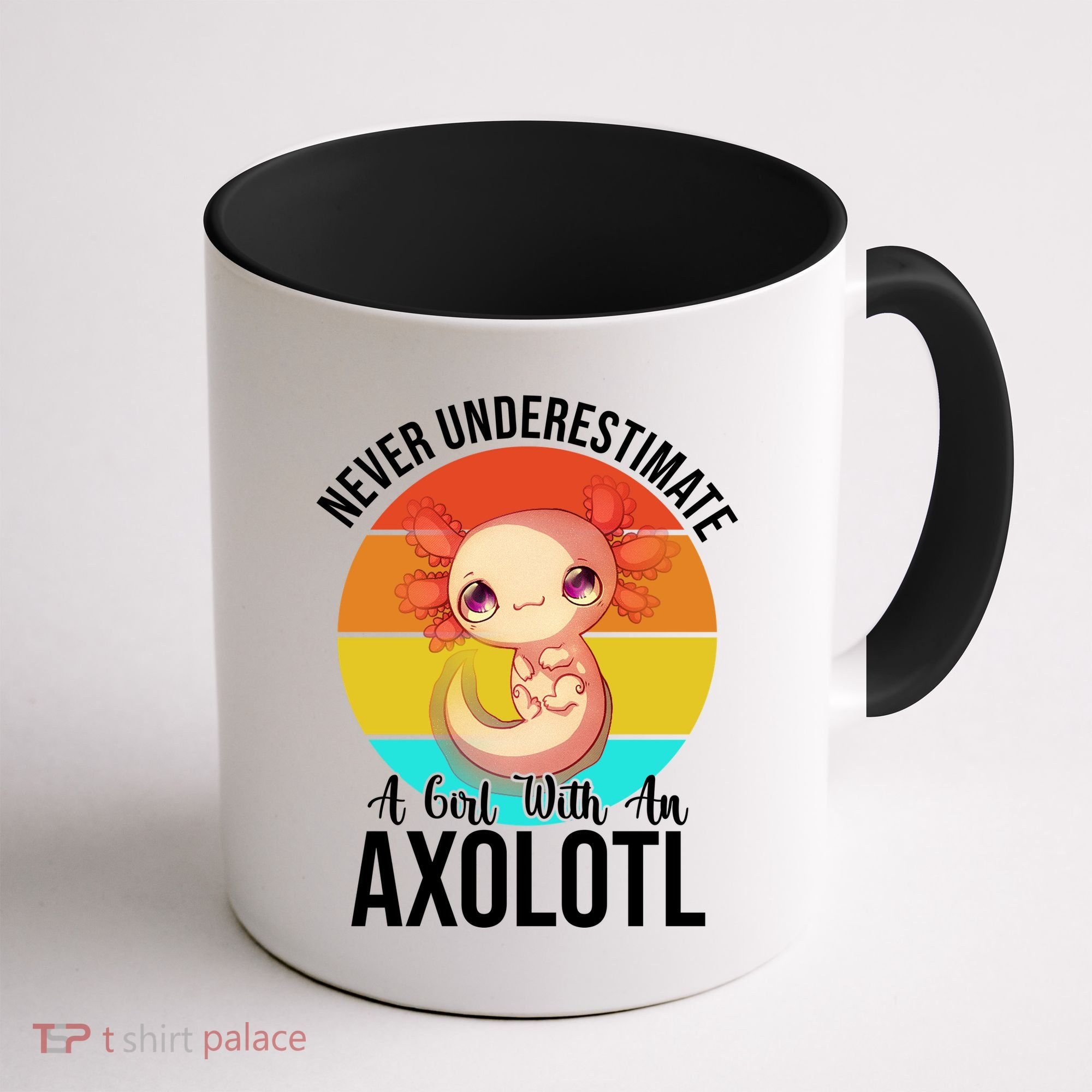 Never Underestimate A Girl With An Axolotl Coffee Mug