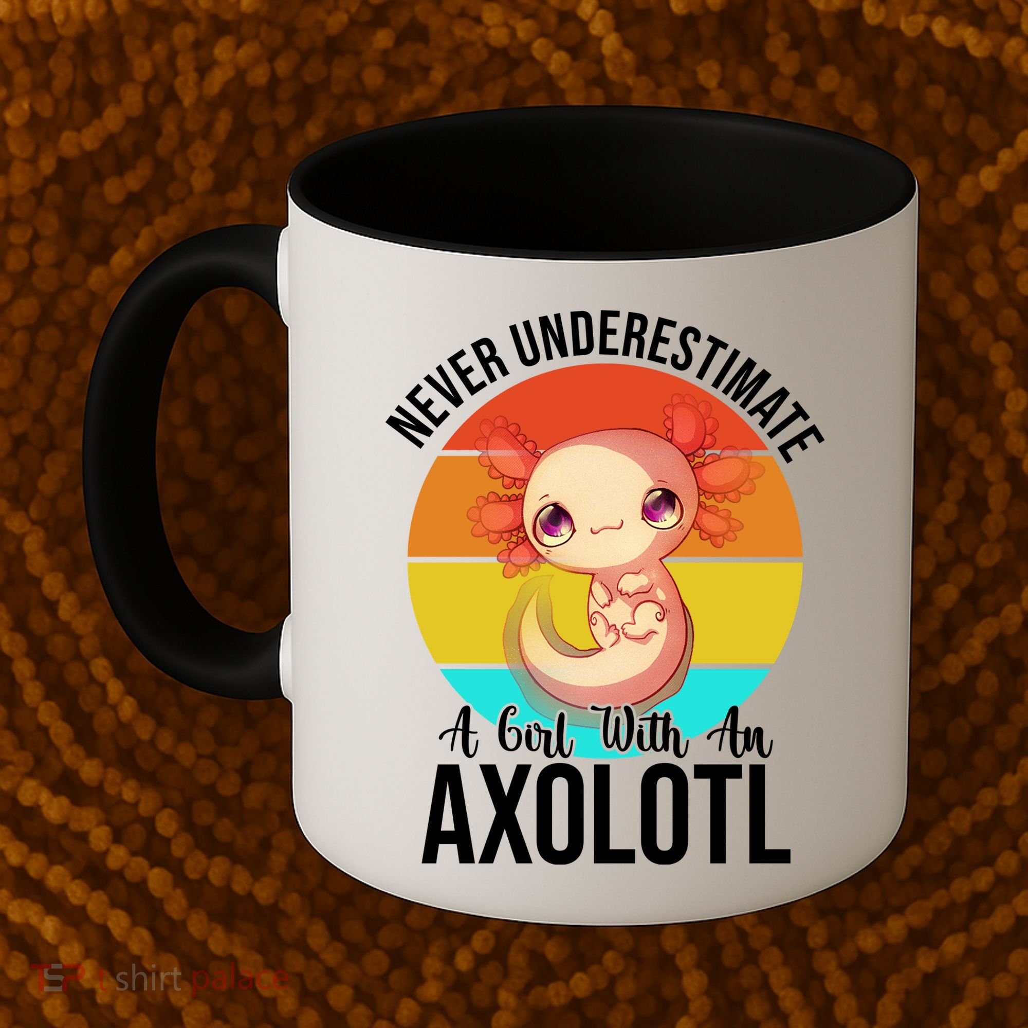 Never Underestimate A Girl With An Axolotl Coffee Mug