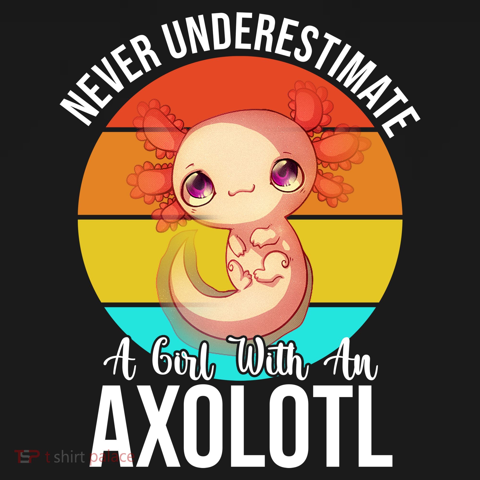 Never Underestimate A Girl With An Axolotl Women's Hoodie
