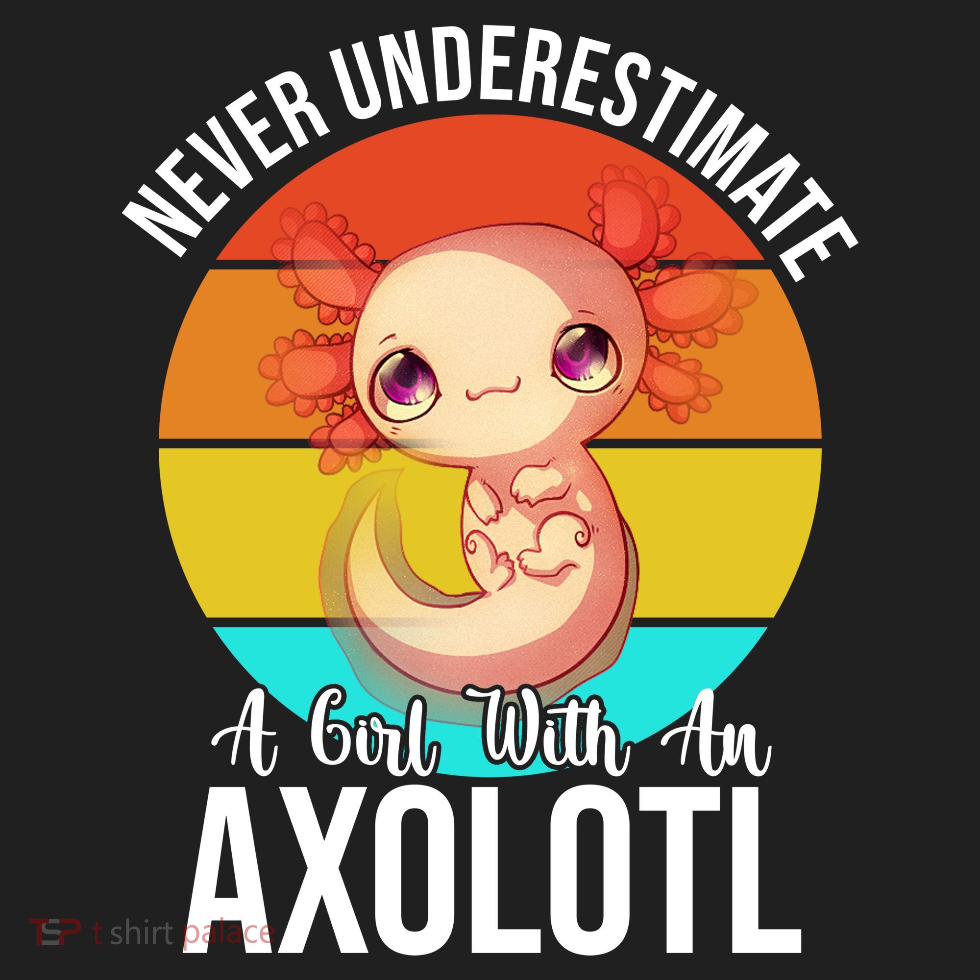 Never Underestimate A Girl With An Axolotl Tumbler