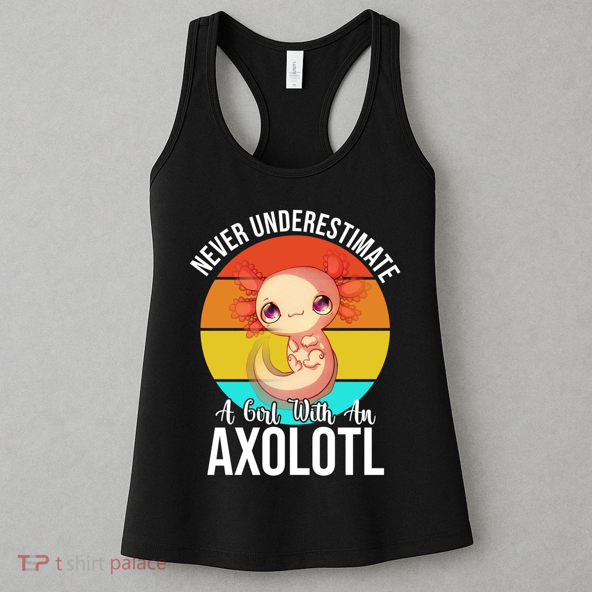 Never Underestimate A Girl With An Axolotl Women's Tank Top