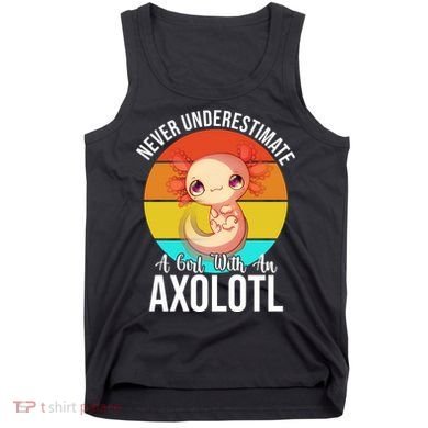 Never Underestimate A Girl With An Axolotl Tank Top