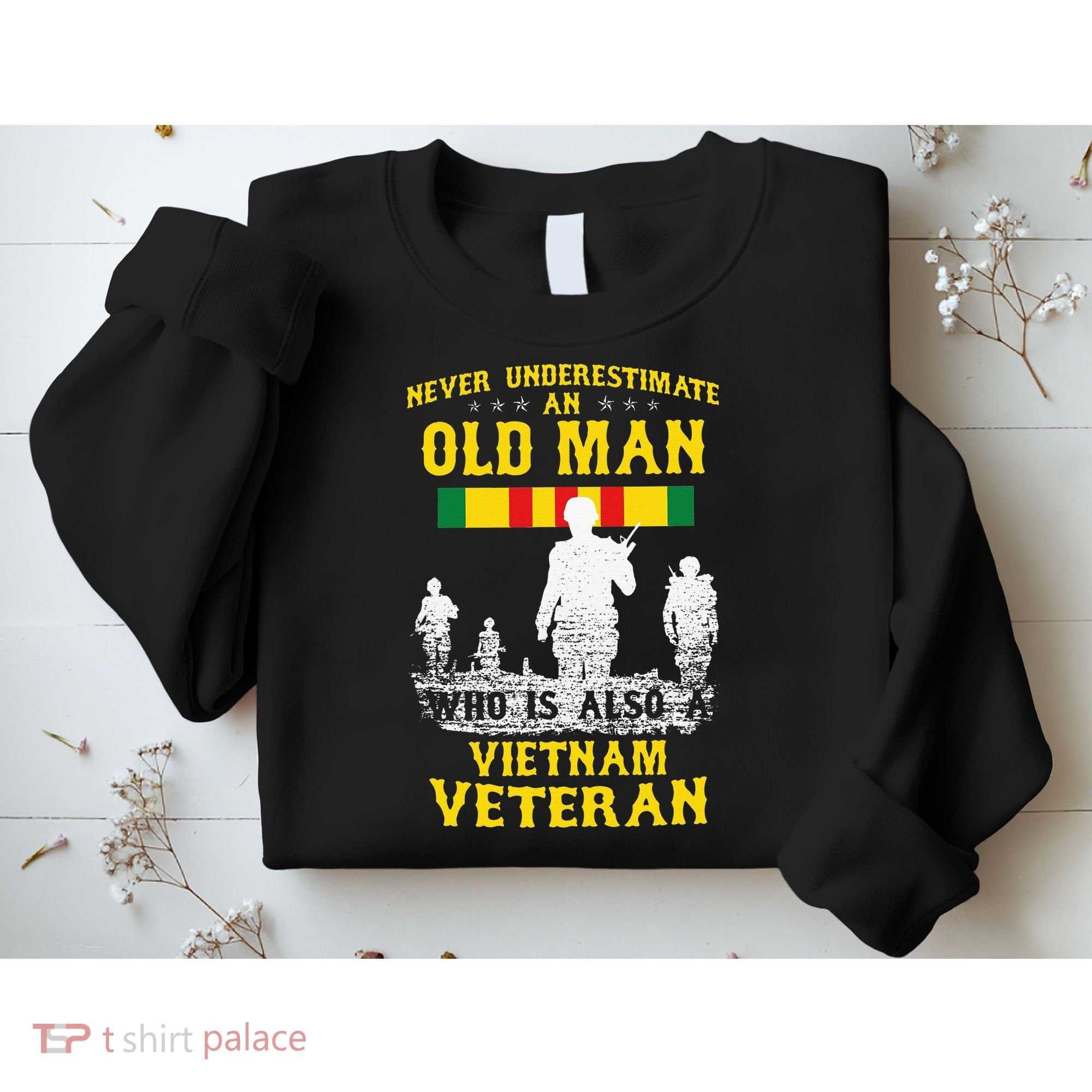 Never Underestimate An OLD MAN Vietnam Veteran Gift Sweatshirt