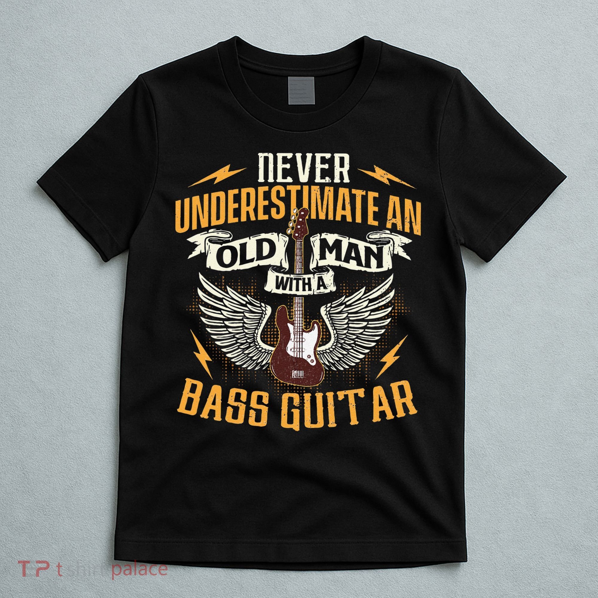 Never Underestimate An Old Man With A Bass Guitar Bassist T-Shirt