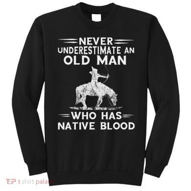 Never Underestimate An Old Man Native American Warrior Sweatshirt