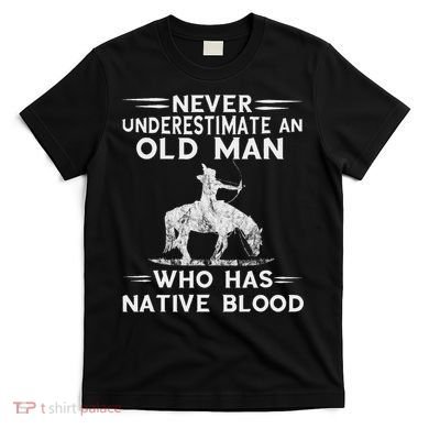Never Underestimate An Old Man Native American Warrior T-Shirt