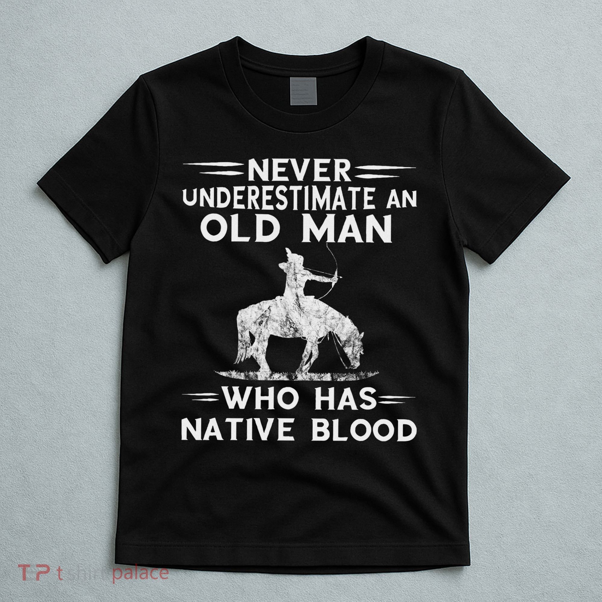 Never Underestimate An Old Man Native American Warrior T-Shirt