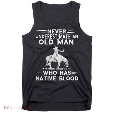 Never Underestimate An Old Man Native American Warrior Tank Top