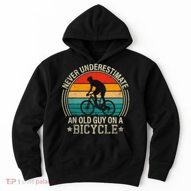 Never Underestimate An Old Guy On A Bicycle Funny Cycling Hoodie