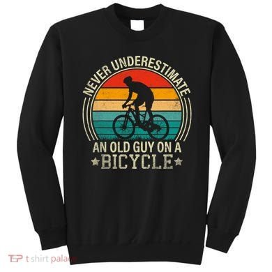 Never Underestimate An Old Guy On A Bicycle Funny Cycling Sweatshirt