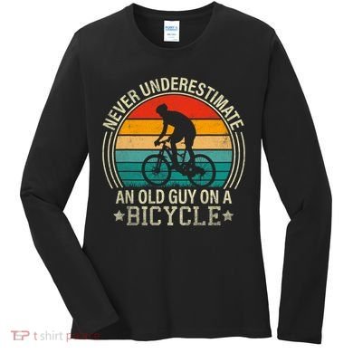 Never Underestimate An Old Guy On A Bicycle Funny Cycling Women's Long Sleeve Shirt