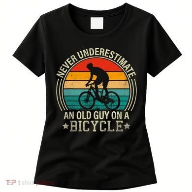 Never Underestimate An Old Guy On A Bicycle Funny Cycling Women's T-Shirt