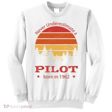 Never Underestimate A Pilot Born In 1962 Sweatshirt