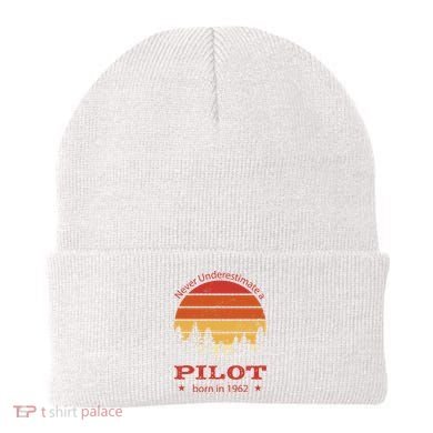 Never Underestimate A Pilot Born In 1962 Beanie