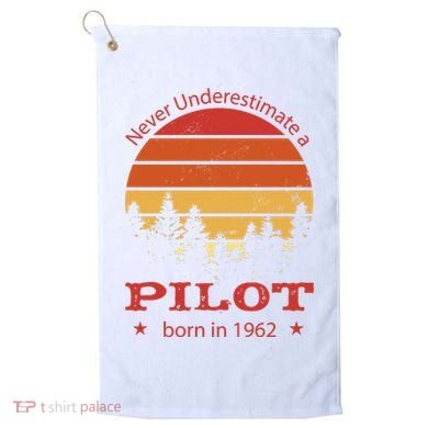 Never Underestimate A Pilot Born In 1962 Golf Towel