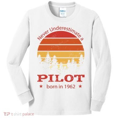 Never Underestimate A Pilot Born In 1962 Kids Long Sleeve Shirt