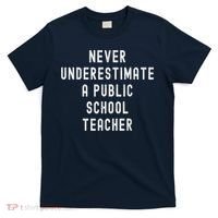 Never Underestimate A Public School Teacher Motivational T-Shirt thumb 0