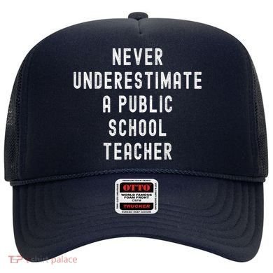Never Underestimate A Public School Teacher Motivational Hat
