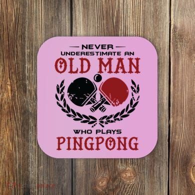 Never Underestimate An Old Man Who Plays Ping Pong Coaster