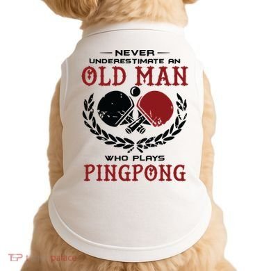 Never Underestimate An Old Man Who Plays Ping Pong Doggie Tank