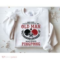 Never Underestimate An Old Man Who Plays Ping Pong Sweatshirt thumb 2