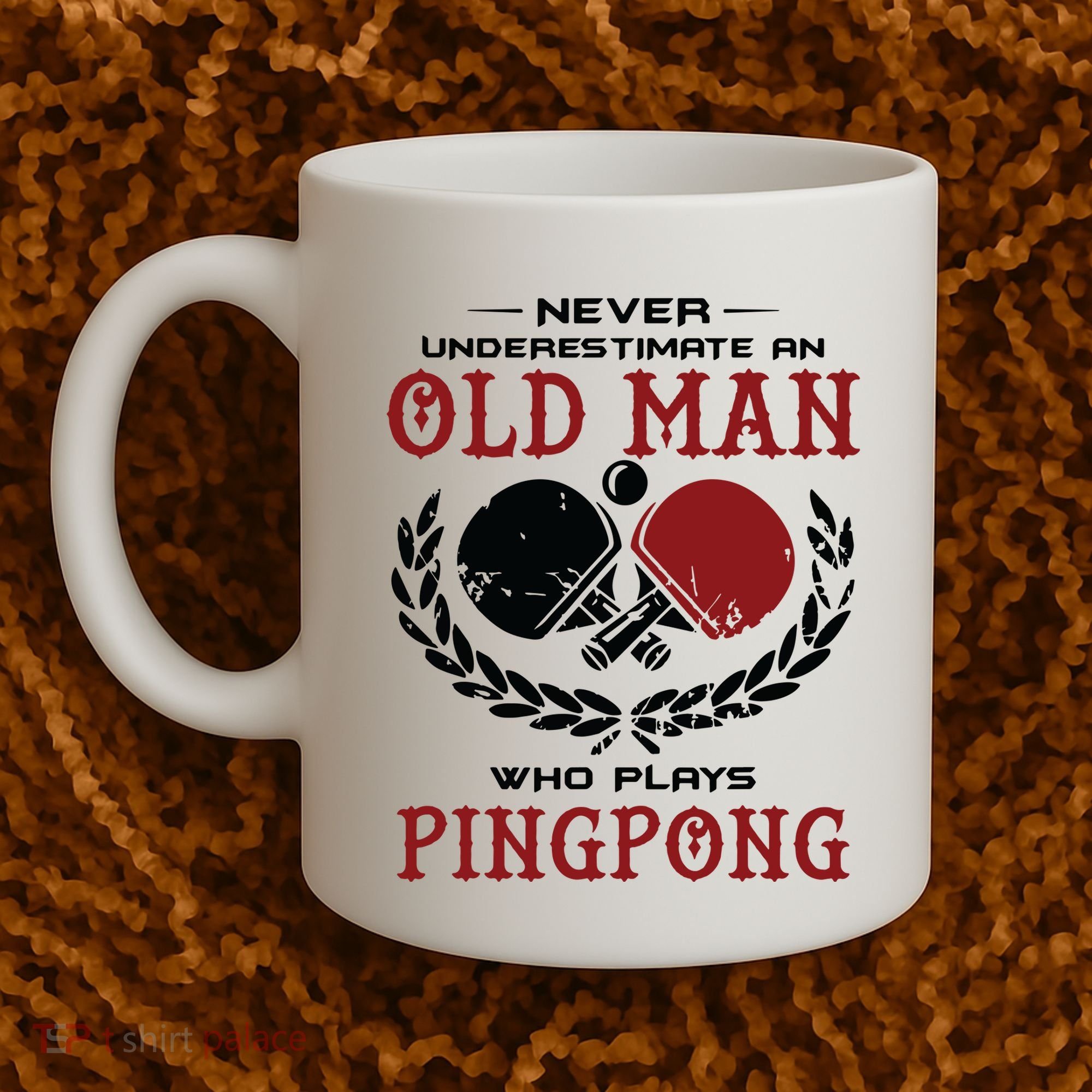 Never Underestimate An Old Man Who Plays Ping Pong Coffee Mug