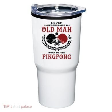 Never Underestimate An Old Man Who Plays Ping Pong Tumbler