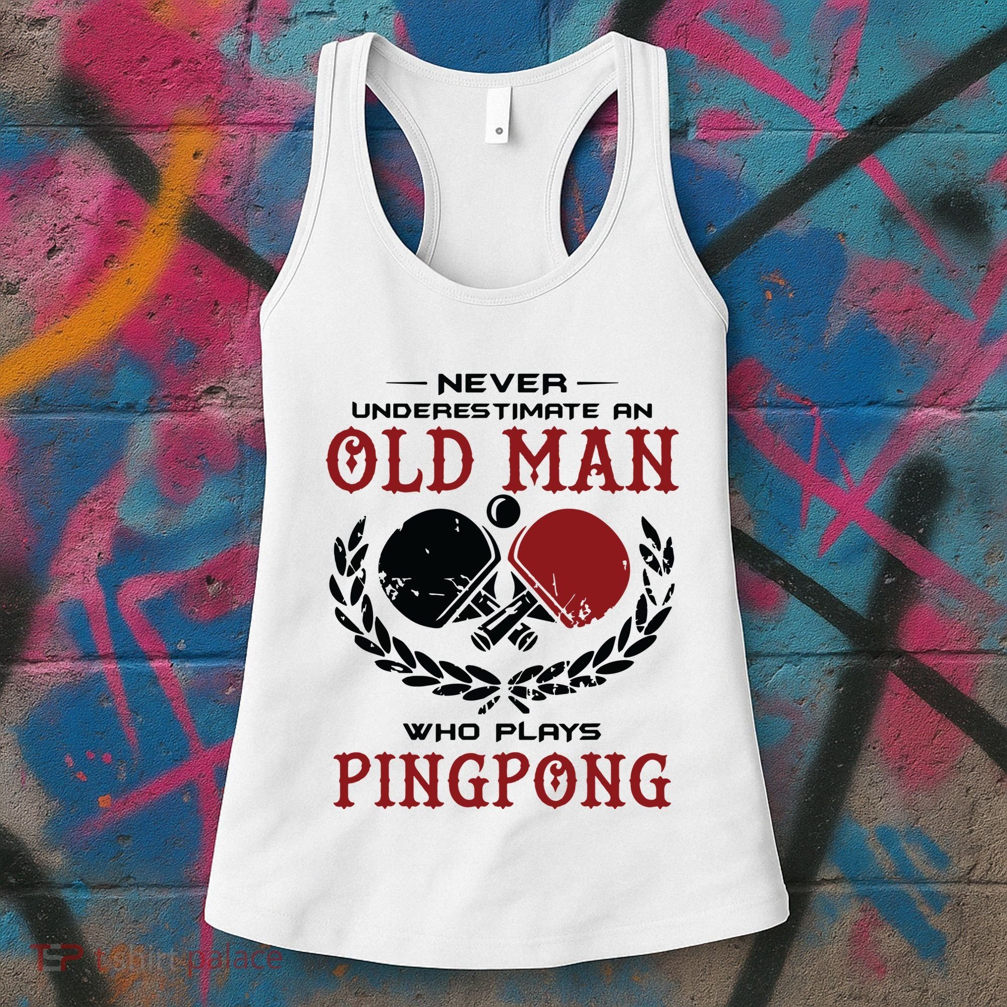 Never Underestimate An Old Man Who Plays Ping Pong Women's Tank Top