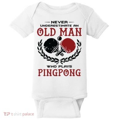Never Underestimate An Old Man Who Plays Ping Pong Baby Bodysuit